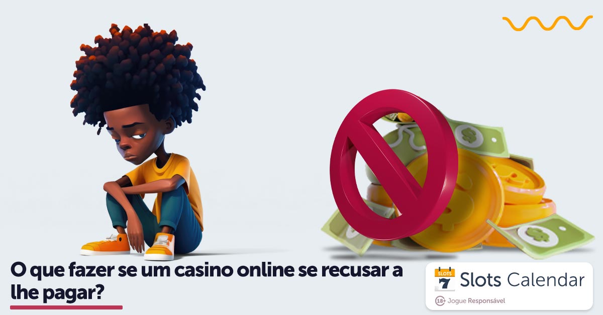 Que Fazer Se Um Casino Online Se Recusar a lhe Pagar?