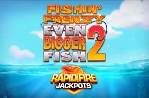 Fishin' Frenzy Even Bigger Fish 2