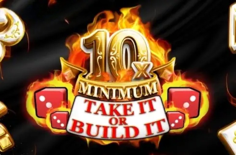 10x Minimum Take It or Build It