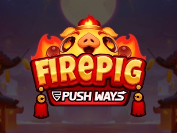 Fire Pig Push Ways