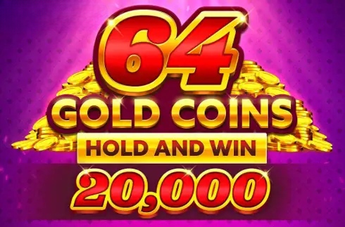 64 Gold Coins Hold and Win 20, 000
